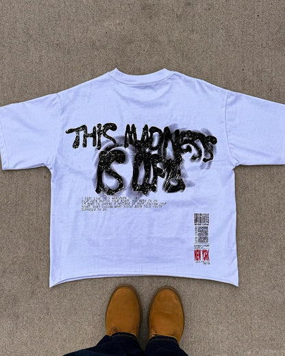 The Madness is Life Tee - Dripplus